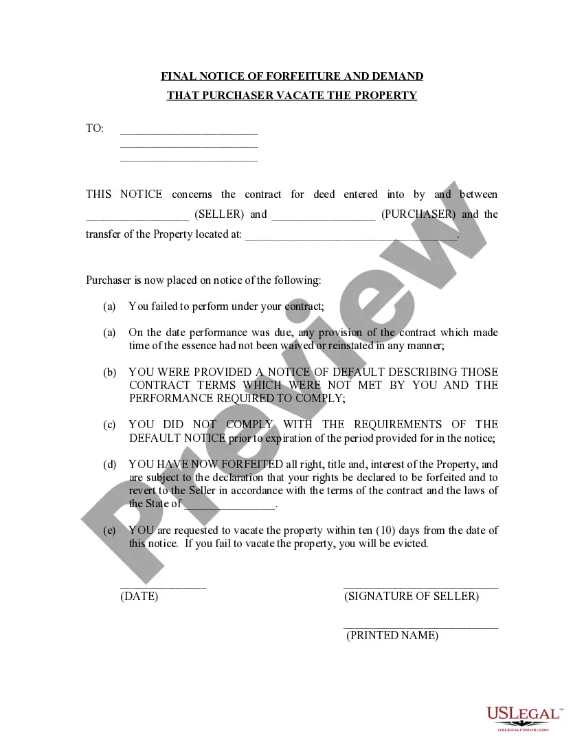 Get Final Notice of Forfeiture and Request to Vacate Property under Contract for Deed Preview Final Notice of Forfeiture and Request to Vacate Property under Contract for Deed