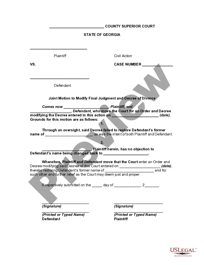 Get Joint Motion to Modify or Amend Final Judgment and Decree of Divorce Restoring Maiden Name Preview Joint Motion to Modify or Amend Final Judgment and Decree of Divorce Restoring Maiden Name
