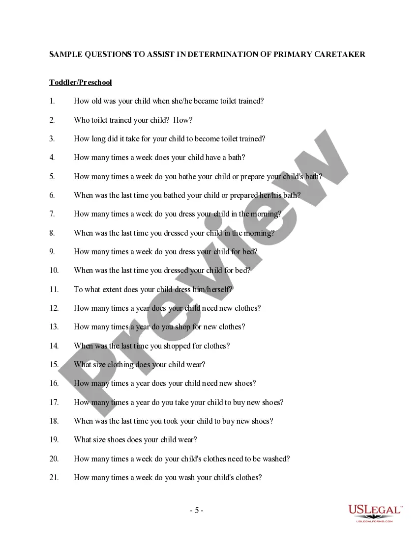 Get Sample Questions to Assist in Determination of who is Primary Caretaker of Child Preview Sample Questions to Assist in Determination of who is Primary Caretaker of Child