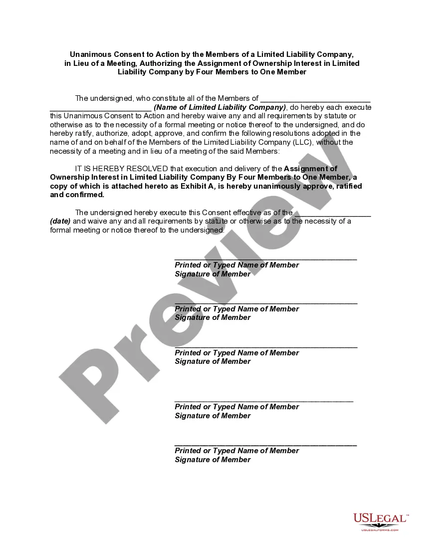 Preview Unanimous Consent to Action by the Members of a Limited Liability Company, in Lieu of a Meeting, Authorizing the Assignment of Ownership Interest in Limited Liability Company by Four Members to One Member