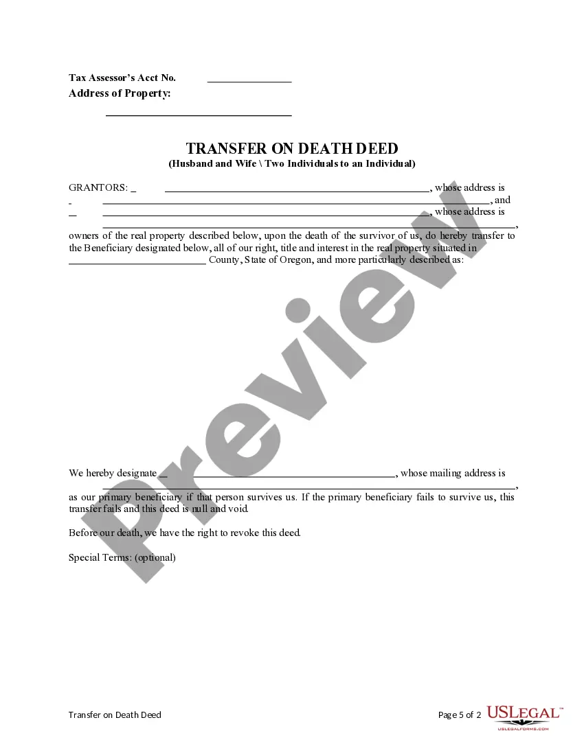 Get Transfer on Death Deed from Two (2) Individuals or Husband and Wife to an Individual WITHOUT provision for appointment of Alternate Beneficiary. Preview Transfer on Death Deed from Two (2) Individuals or Husband and Wife to an Individual WITHOUT provision for appointment of Alternate Beneficiary.