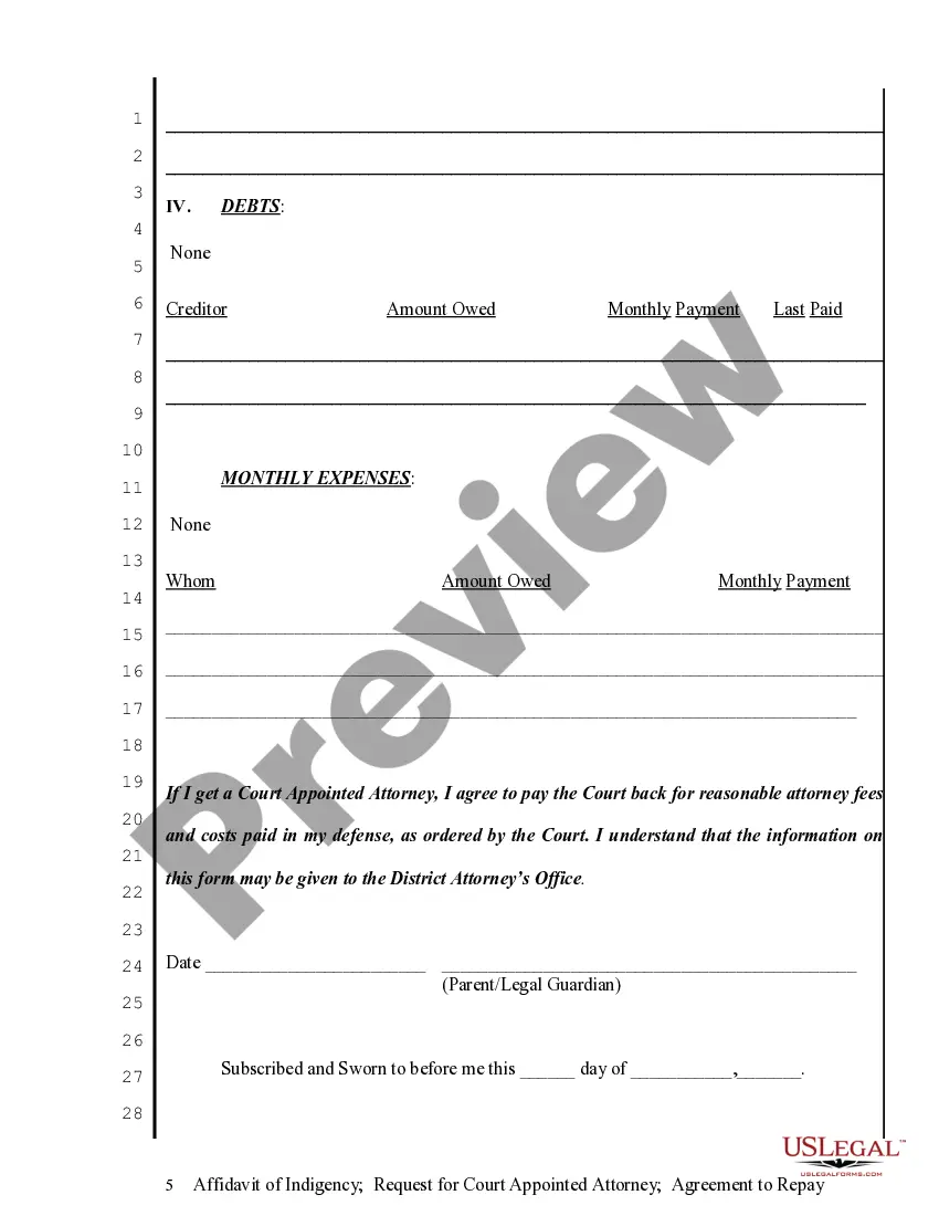 Get Affidavit of Indigence - Required for Court Appointed Attorney - Agreement to Repay - In Forma Pauperis Preview Affidavit of Indigence - Required for Court Appointed Attorney - Agreement to Repay - In Forma Pauperis