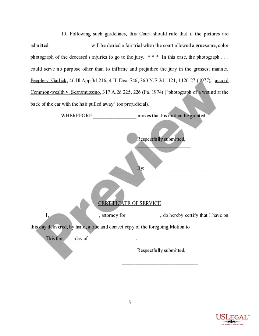 Get Motion to Preclude Admission of Gruesome and Highly Prejudicial Color Photographs of Deceased Preview Motion to Preclude Admission of Gruesome and Highly Prejudicial Color Photographs of Deceased