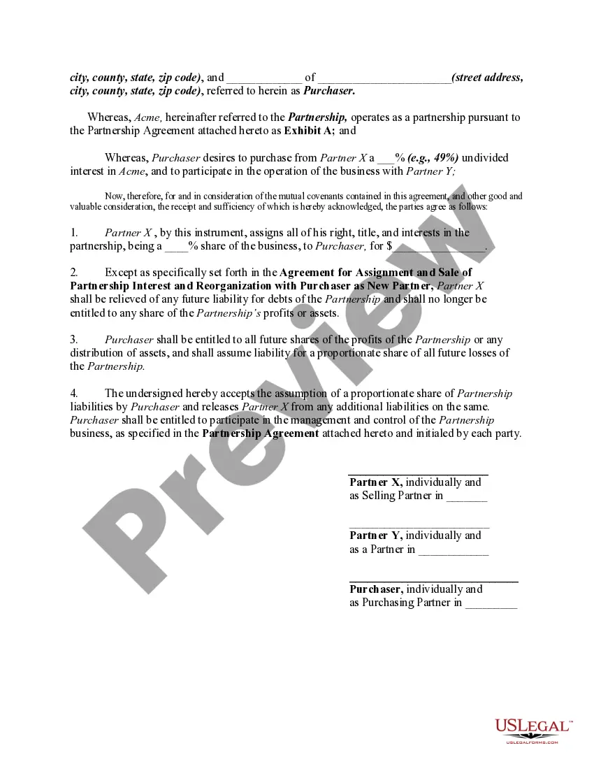 Get Agreement for Assignment and Sale of Partnership Interest and Reorganization with Purchaser as New Partner including Assignment Preview Agreement for Assignment and Sale of Partnership Interest and Reorganization with Purchaser as New Partner including Assignment