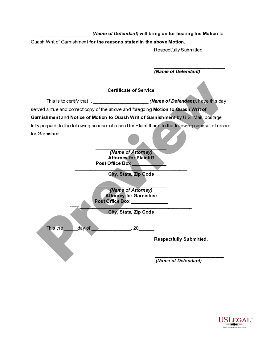 Get Motion of Defendant to Discharge or Quash Writ of Garnishment and Notice of Motion - Funds Exempt by Law from Garnishment Preview Motion of Defendant to Discharge or Quash Writ of Garnishment and Notice of Motion - Funds Exempt by Law from Garnishment