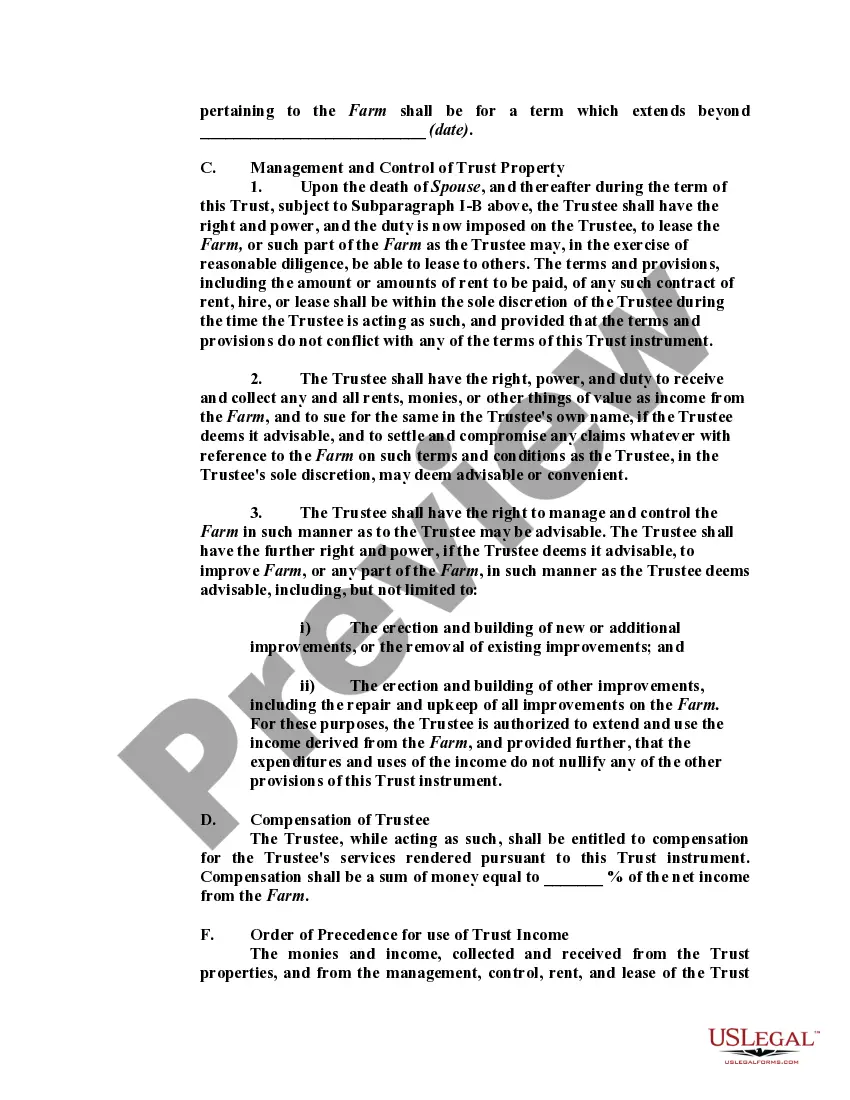 Get Testamentary Trust Provision in Will with Spouse to Receive a Life Estate in Farm Land with Remainder Interest in Land to Pass to Trust for the Benefit of Children Preview Testamentary Trust Provision in Will with Spouse to Receive a Life Estate in Farm Land with Remainder Interest in Land to Pass to Trust for the Benefit of Children