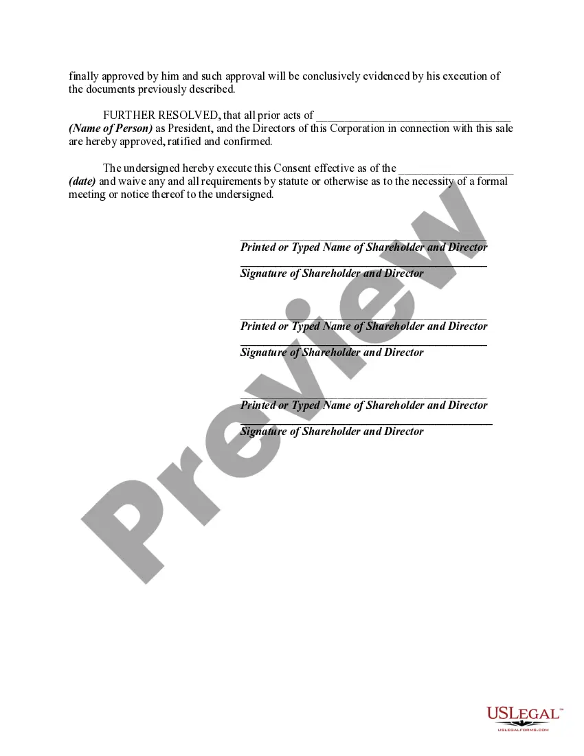 Get Unanimous Written Consent by Shareholders and the Board of Directors Electing a New Director and Authorizing the Sale of All or Substantially of the Assets of a Corporation Preview Unanimous Written Consent by Shareholders and the Board of Directors Electing a New Director and Authorizing the Sale of All or Substantially of the Assets of a Corporation