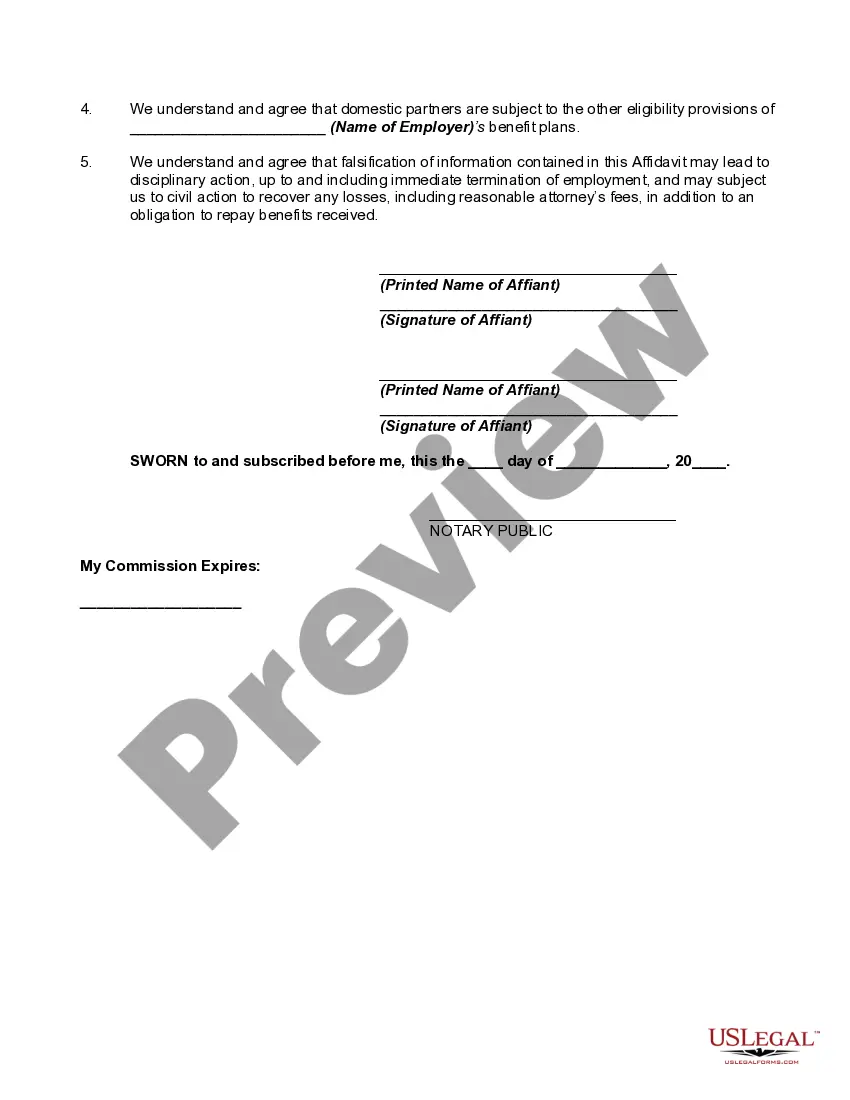 Get Affidavit of Both Domestic Partners to Employer in Order to Receive Benefits Preview Affidavit of Both Domestic Partners to Employer in Order to Receive Benefits